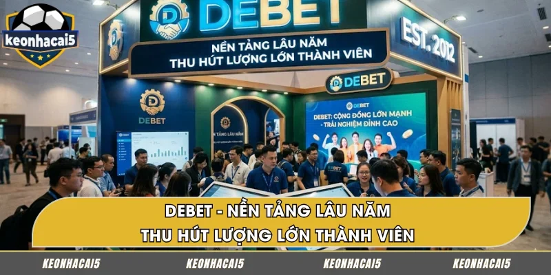 DEBET – Nhà cái uy tín, cược là ghiền
