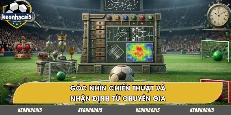 Góc nhìn từ chuyên gia khi nhận định các trận đấu