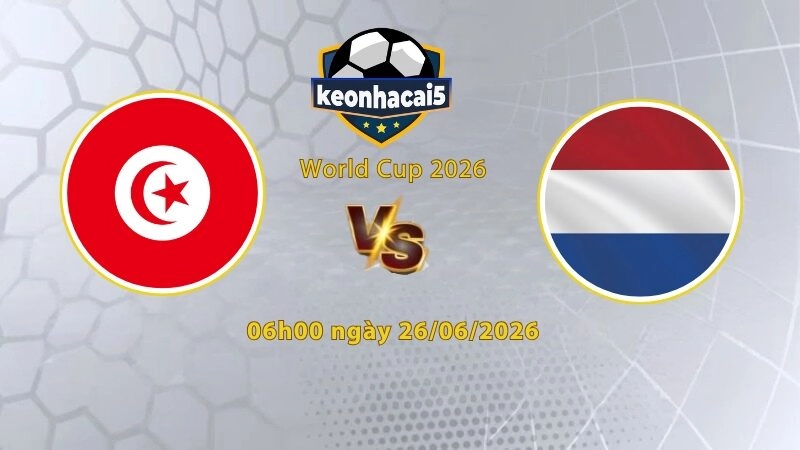 Soi kèo Tunisia vs Hà Lan, 05h00 ngày 26/6, World Cup 2026: Sức mạnh Cơn lốc màu da cam