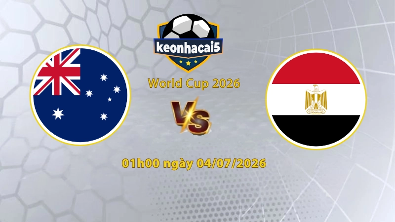 Soi kèo Australia vs Ai Cập, 1h00 ngày 04/07, World Cup 2026: Khó khăn