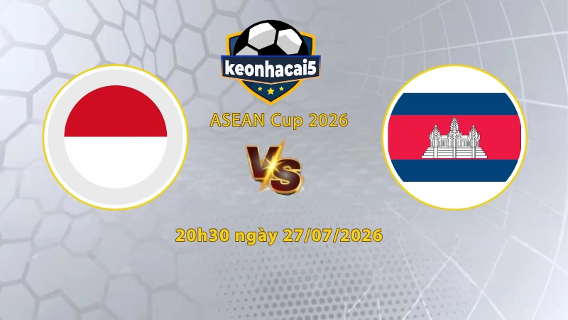 Soi kèo Indonesia vs Campuchia, 20h30 ngày 27/7, Asean Cup 2026: Bất ngờ cửa dưới
